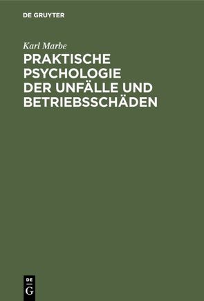 Praktische Psychologie der Unfälle und Betriebsschäden von Marbe,  Karl