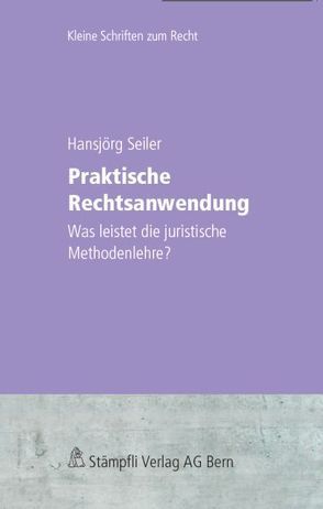 Praktische Rechtsanwendung von Seiler,  Hansjörg