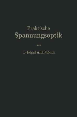 Praktische Spannungsoptik von Föppl,  Ludwig, Mönch,  Ernst