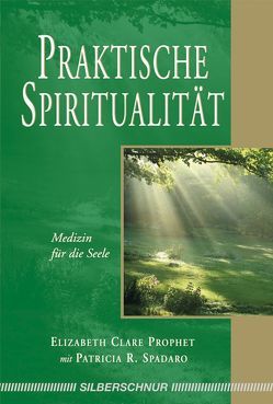 Praktische Spiritualität von Clare Prophet,  Elizabeth