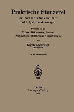 Praktische Stanzerei Ein Buch für Betrieb und Büro mit Aufgaben und Lösungen von Kaczmarek,  Eugen