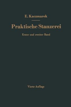 Praktische Stanzerei Ein Buch für Betrieb und Büro mit Aufgaben und Lösungen von Kaczmarek,  Eugen