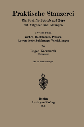 Praktische Stanzerei Ein Buch für Betrieb und Büro mit Aufgaben und Lösungen von Kaczmarek,  Eugen