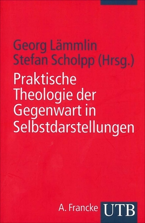 Praktische Theologie der Gegenwart in Selbstdarstellungen von Lämmlin,  Georg, Scholpp,  Stefan