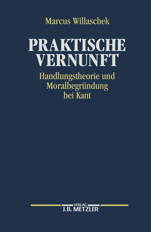 Praktische Vernunft von Willaschek,  Marcus