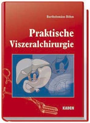 Praktische Viszeralchirurgie von Böhm,  Bartholomäus