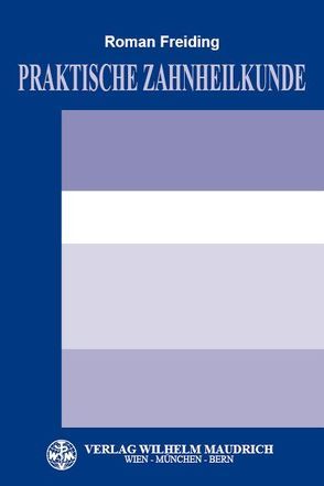 Praktische Zahnheilkunde von Freiding,  Roman