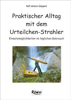 Praktischer Alltag mit dem Urteilchen-Strahler von Göppert,  Ralf J