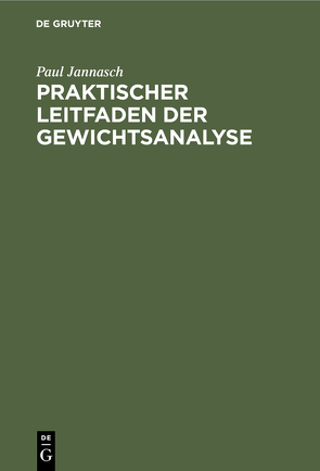 Praktischer Leitfaden der Gewichtsanalyse von Jannasch,  Paul