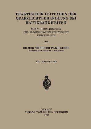 Praktischer Leitfaden der Quarzlichtbehandlung bei Hautkrankheiten von Pakheiser,  Theodor