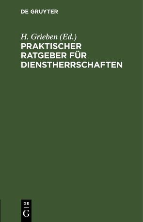 Praktischer Ratgeber für Dienstherrschaften von Grieben,  H.