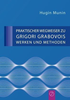 Praktischer Wegweiser zu Grigori Grabovois Werken und Methoden von Munin,  Hugin