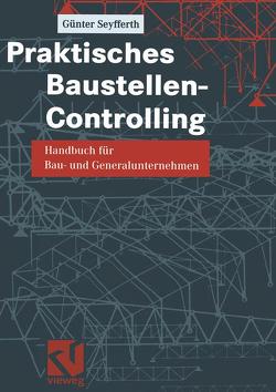 Praktisches Baustellen-Controlling von Seyfferth,  Günter