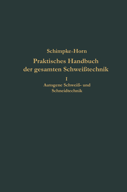 Praktisches Handbuch der gesamten Schweißtechnik von Schimpke,  Paul