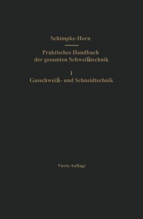 Praktisches Handbuch der gesamten Schweißtechnik von Horn,  Hans A., Schimpke,  Paul