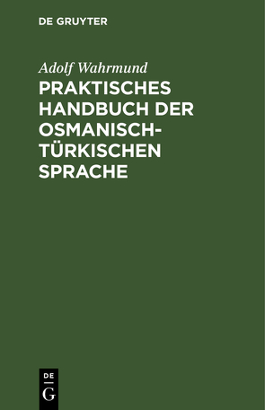 Praktisches Handbuch der osmanisch-türkischen Sprache von Wahrmund,  Adolf