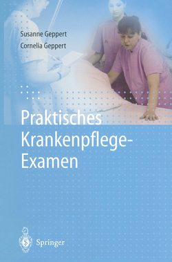 Praktisches Krankenpflege-Examen von Geppert,  Cornelia, Geppert,  Susanne