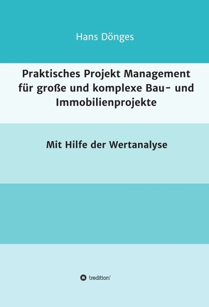 Praktisches Projekt Management für große und komplexe Bau- und Immobilienprojekte von Dönges,  Hans