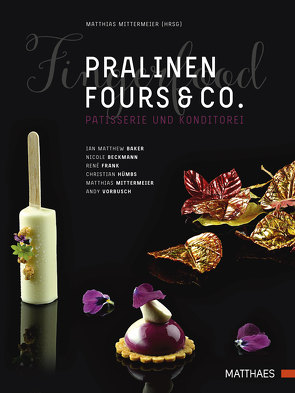 Pralinen, Fours & Co. von Baker,  Ian Matthew, Beckmann,  Nicole, Frank,  René, Hümbs,  Christian, Mittermeier,  Matthias, Vorbusch,  Andy