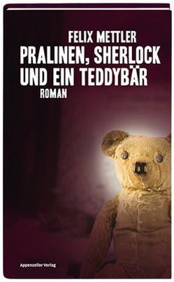 Pralinen, Sherlock und ein Teddybär von Mettler,  Felix