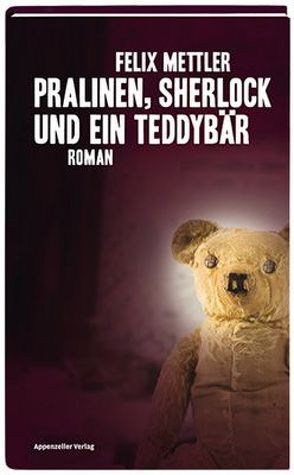 Pralinen, Sherlock und ein Teddybär von Mettler,  Felix