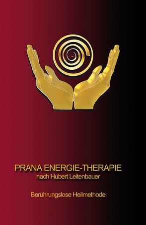 PRANA ENERGIE-THERAPIE von Leitenbauer,  Hubert