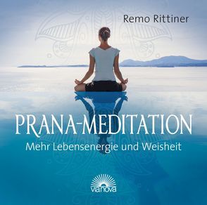 Prana-Meditation von Rittiner,  Remo