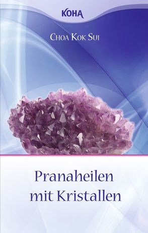 Pranaheilen mit Kristallen von Kok Sui,  Choa