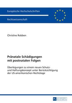 Pränatale Schädigungen mit postnatalen Folgen von Robben,  Christine