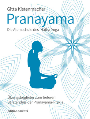 Pranayama Die Atemschule des Hatha-Yoga von Kistenmacher,  Gitta