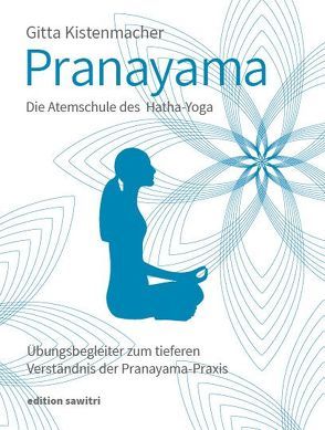 Pranayama Die Atemschule des Hatha-Yoga von Kistenmacher,  Gitta