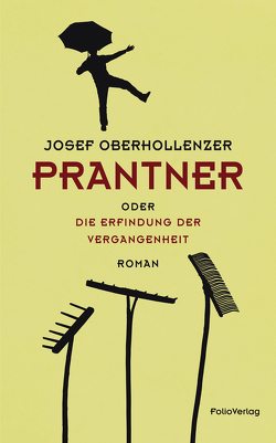 Prantner oder Die Erfindung der Vergangenheit von Oberhollenzer,  Josef