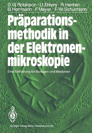 Präparationsmethodik in der Elektronenmikroskopie von Ehlers,  Ulrich, Herken,  Rainer, Herrmann,  Bernd, Mayer,  Frank, Mühlethaler,  K., Robinson,  David G., Schürmann,  Friedrich-Wilhelm