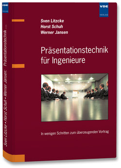 Präsentationstechnik für Ingenieure von Jansen,  Werner, Litzcke,  Sven, Schuh,  Horst