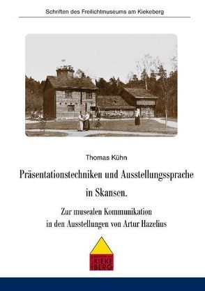 Präsentationstechniken und Ausstellungssprache in Skansen von Kuehn,  Thomas, Wiese,  Rolf