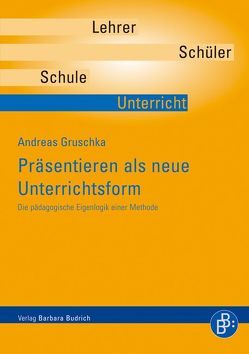 Präsentieren als neue Unterrichtsform von Gruschka,  Andreas, Tiedtke,  Michael