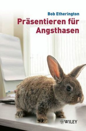 Präsentieren für Angsthasen von Etherington,  Bob, Roth,  Carsten