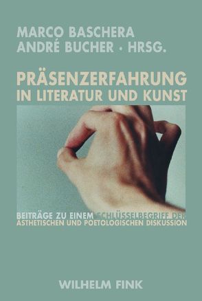 Präsenzerfahrung in Literatur und Kunst von Baschera,  Marco, Bucher,  André