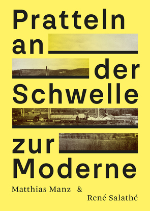 Pratteln an der Schwelle zur Moderne von Manz,  Matthias, Salathé,  René