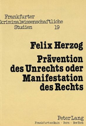 Prävention des Unrechts oder Manifestation des Rechts von Herzog,  Felix