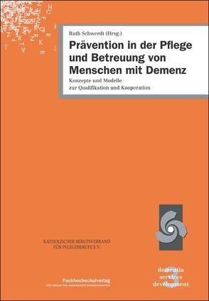 Prävention in der Pflege und Betreuung von Menschen mit Demenz von Schwerdt,  Ruth