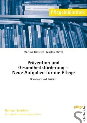 Prävention und Gesundheitsförderung – Neue Aufgaben für die Pflege von Hasseler,  Martina, Meyer,  Martha