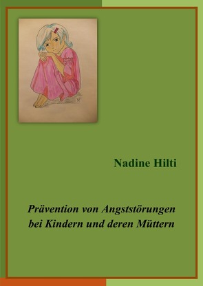 Prävention von Angststörungen bei Kindern und deren Müttern von Hilti,  Nadine