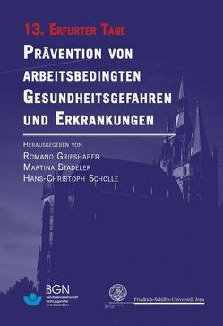 Prävention von arbeitsbedingten Gesundheitsgefahren und Erkrankungen von Grieshaber,  Romano, Scholle,  Hans Ch, Stadeler,  Martina