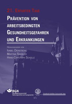 Prävention von arbeitsbedingten Gesundheitsgefahren und Erkrankungen von Dienstbühl,  Isabel, Schaible,  Hans-Georg, Scholle,  Hans-Christoph, Stadeler,  Martina