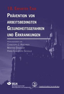 Prävention von arbeitsbedingten Gesundheitsgefahren und Erkrankungen von Kirchner,  Christoph-J., Scholle,  Hans-Christoph, Stadeler,  Martina