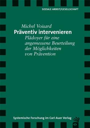 Präventiv intervenieren von Voisard,  Michel