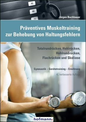 Präventives Muskeltraining zur Behebung von Haltungsfehlern von Buchbauer,  Jürgen