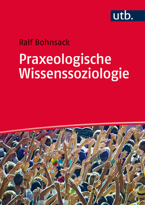 Praxeologische Wissenssoziologie von Bohnsack,  Ralf