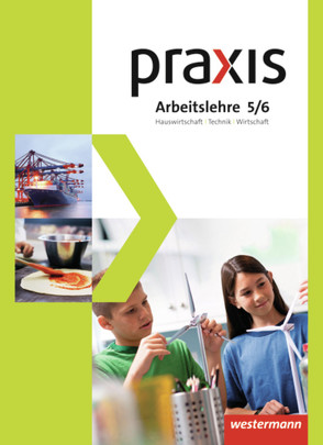 Praxis Arbeitslehre Hauswirtschaft/Technik/Wirtschaft – Ausgabe 2013 für Gesamtschulen in Nordrhein-Westfalen von Fugel,  Britta, Imhof,  Ursel, Kaminski,  Hans, Künstner,  Robert, Kupfer,  Silvio, Otto,  Ingrid, Reinhard,  Brunhilde